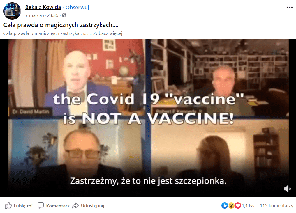 Na zrzucie ekranu widoczny jest post na Facebooku z profilu Beka z Kowida, w którym udostępniono film z wideokonferencją czterech osób zatytułowany „Cała prawda o magicznych zastrzykach”. Na stop-klatce w centralnej częsci widoczny jest biały napis “The COVID 19 “vaccine” is NOT VACCINE!” (tłum. szczepionka COVID-19 nie jest szczepionką). W wideokonferencji udział biorą cztery osoby; na ekranie w prawnym dolnym rogu widoczna jest Judy Mikovits, w prawym górnym rogi znajduje się Robert F. Kennedy Jr., w lewym górnym rogu obecny jest David Martin, zaś w lewym dolnym - osoba przewodnicząca spotkaniu. 