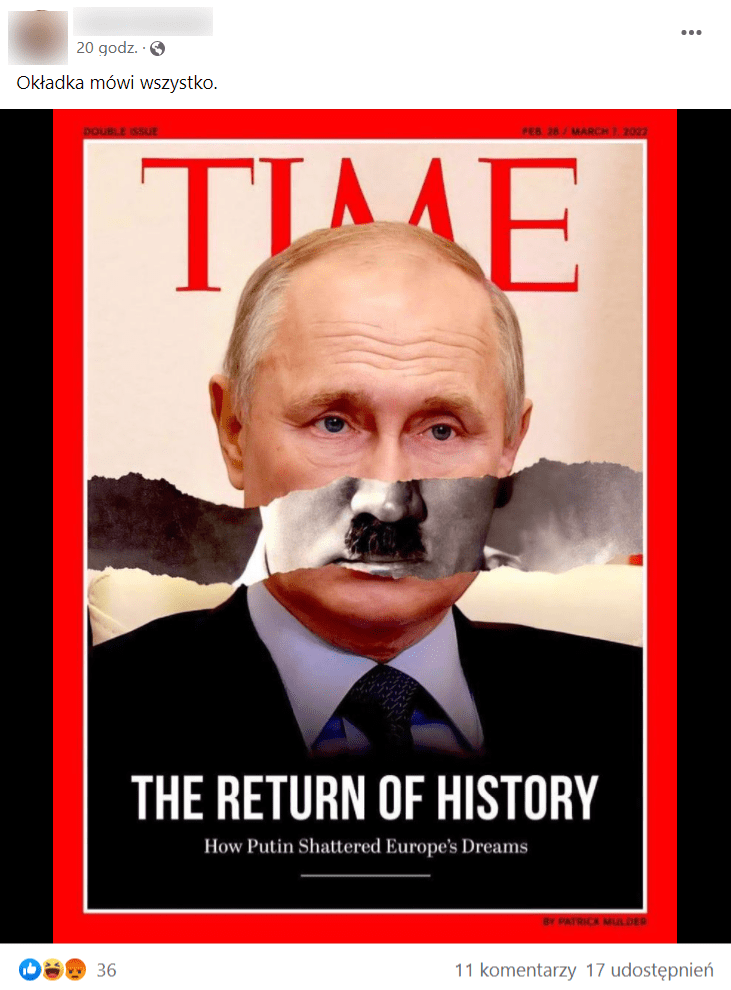 Zrzut ekranu wpisu na Facebooku, w którym przedstawiono rzekomą okładkę czasopisma Time. Na grafice widzimy Władimira Putina z doklejonym wąsem Adolfa Hitlera, co osiągnięto poprzez nałożenie na siebie dwóch zdjęć. Na wpis zareagowało ponad 30 osób. 