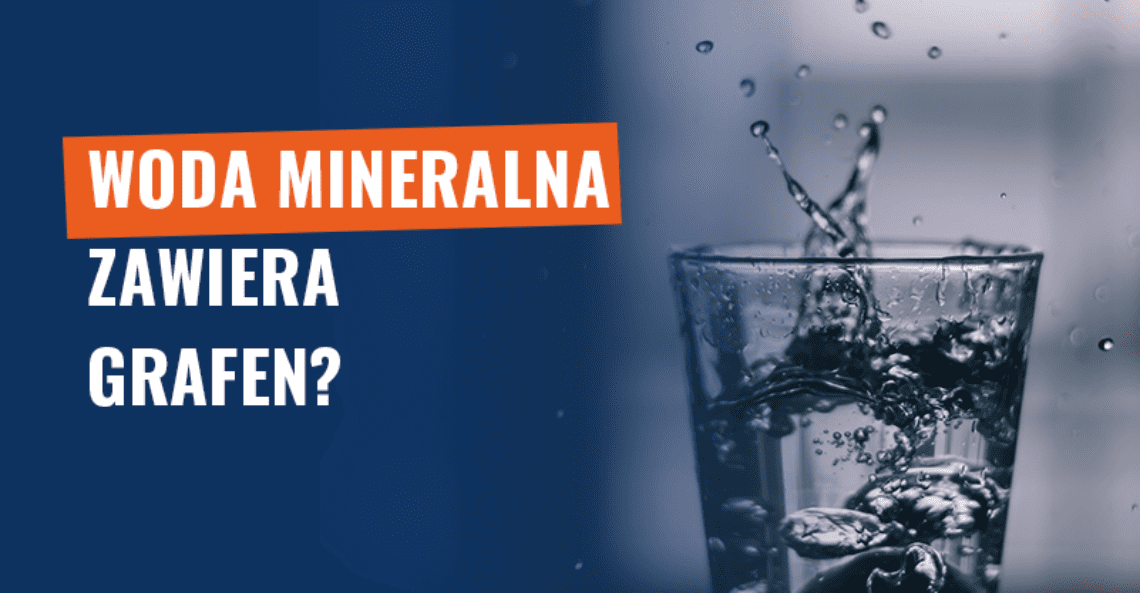 Woda mineralna zawiera grafen? Fake news!