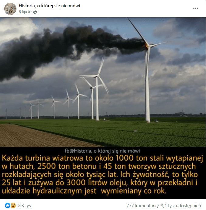 Zamieszczona na Facebooku grafika z podpisem: każda turbina wiatrowa to około 1000 ton stali wytapianej w hutach, 2500 ton betonu i 45 ton tworzyw sztucznych rozkładających się około tysiąc lat. Ich żywotność to tylko 25 lat i zużywa 3000 litrów oleju, który w przekładni i układzie hydraulicznym jest wymieniany co rok.