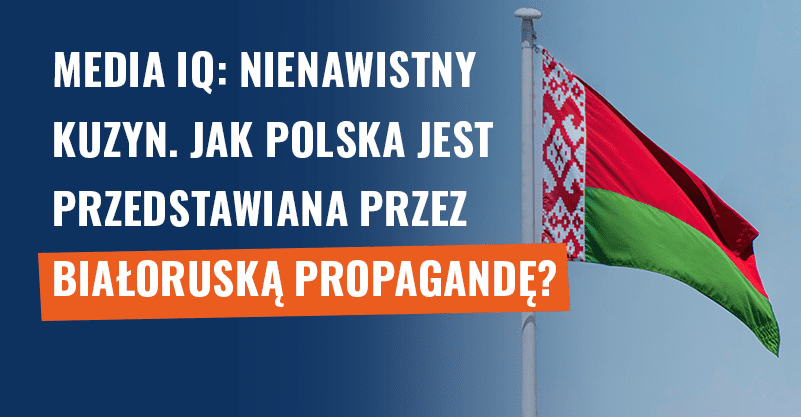 Media IQ: Nienawistny kuzyn. Jak Polska jest przedstawiana przez białoruską propagandę?
