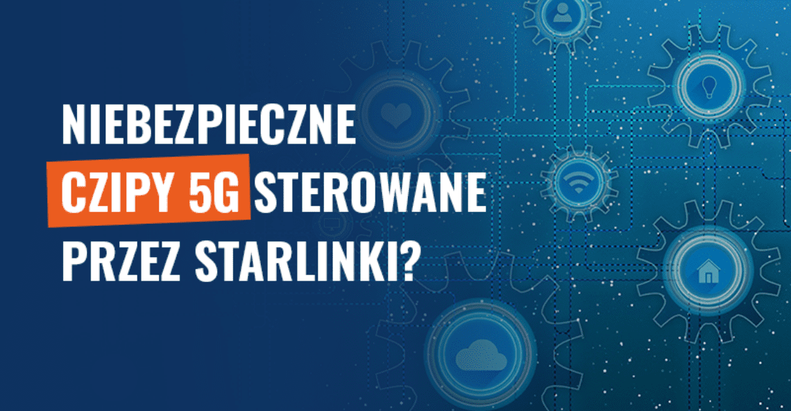 Niebezpieczne czipy 5G sterowane przez Starlinki? Fake news!