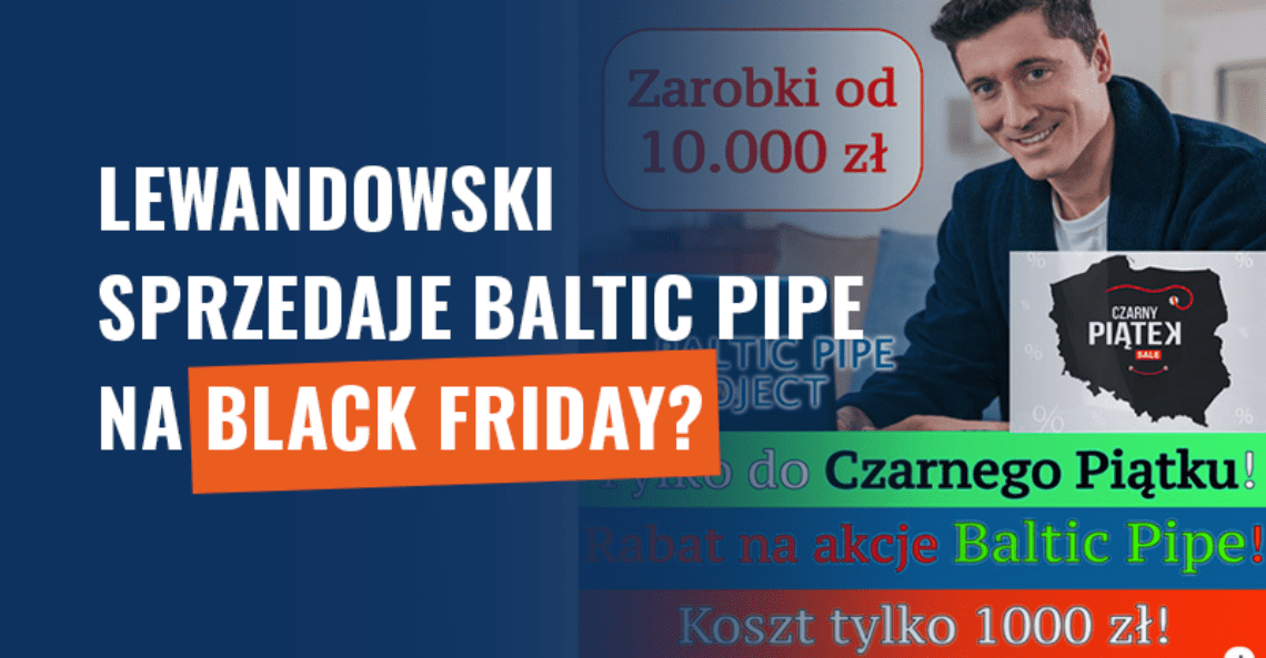 Lewandowski sprzedaje Baltic Pipe na Black Friday? Fałsz!