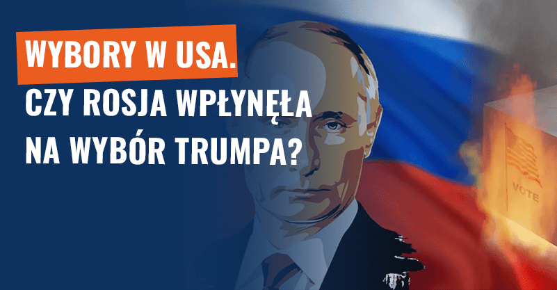 Wybory w USA. Czy Rosja wpłynęła na wybór Trumpa?