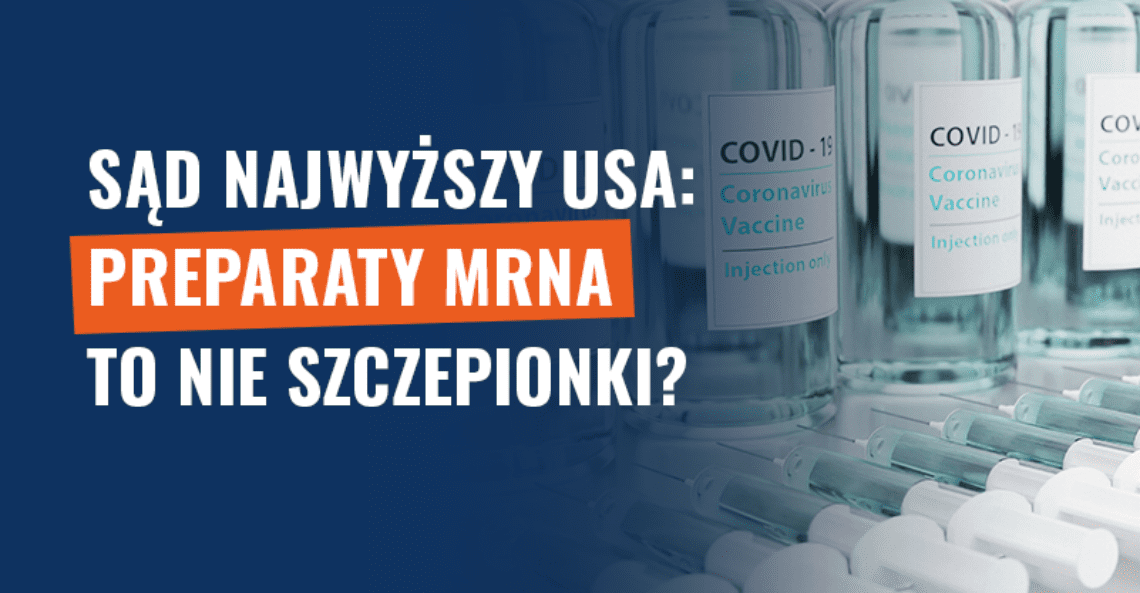 Sąd Najwyższy USA: preparaty mRNA to nie szczepionki. Fałsz!