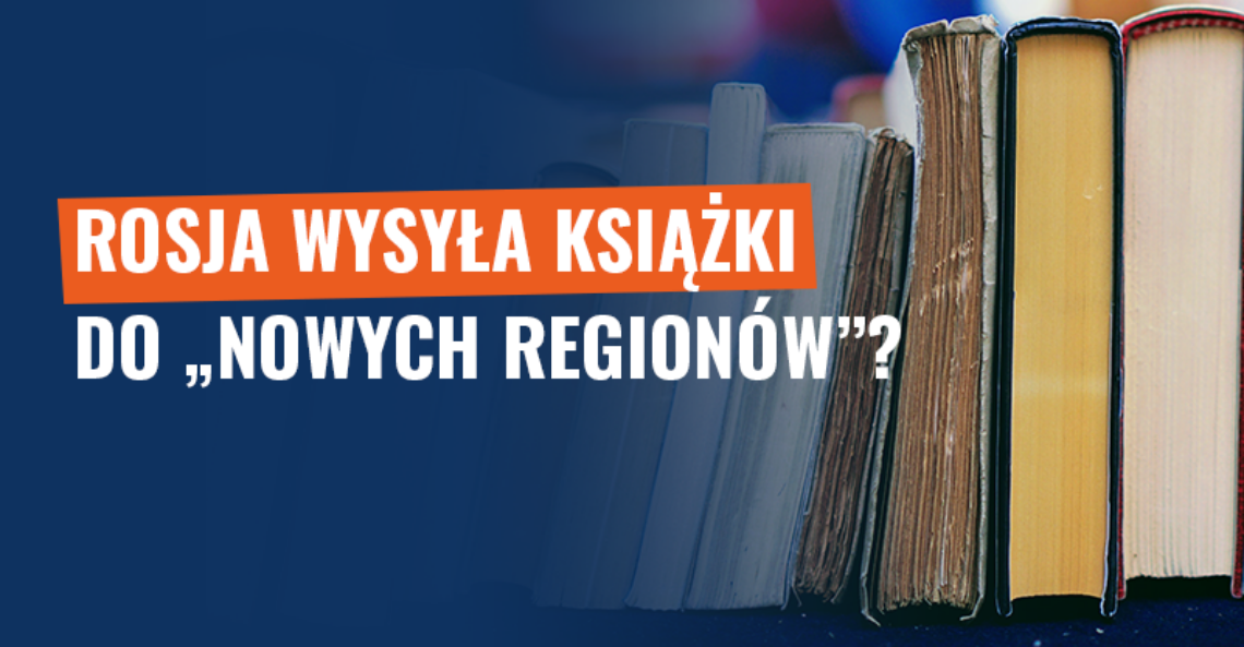 Rosja wysyła książki do „nowych regionów”? To okupowane tereny!