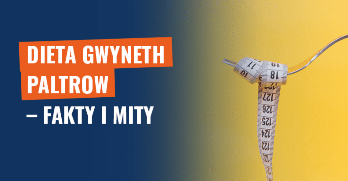 Dieta Gwyneth Paltrow – fakty i mity