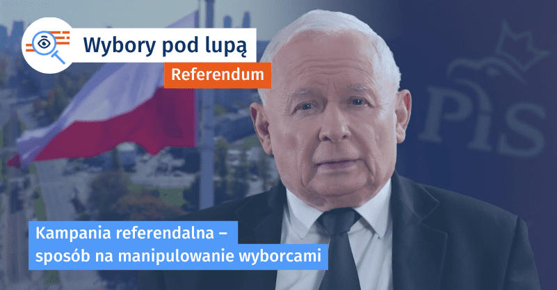 Napis wybory pod lupą - referendum na górze, tytuł artykułu na dole, w tle zrzut ekranu ze spotu PiS, na nim jarosław kaczyński, logo pis i flaga polski
