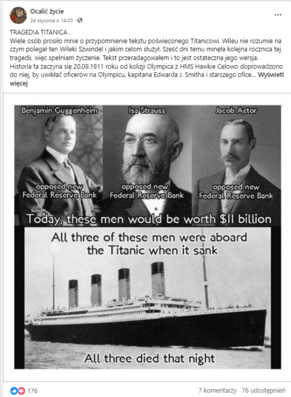 Wpis na Facebooku dotyczący teorii spiskowej o Titanicu. Załączony obrazek składa się z trzech czarnobiałych zdjęć mężczyzn, opisanych jako John Astor, Isidor Strauss i Benjamin Guggenheim. Wszyscy oni, zgodnie z podpisami po angielsku, mieli być przeciwnikami Systemu Rezerwy Federalnej. Fotografia poniżej zdjęć mężczyzn przedstawia czarno-białe zdjęcie Titanica na wodzie, z podpisem „wszyscy trzej mężczyźni byli na pokładzie Titanica gdy zatonął. Wszyscy trzej zginęli tamtej nocy”.
