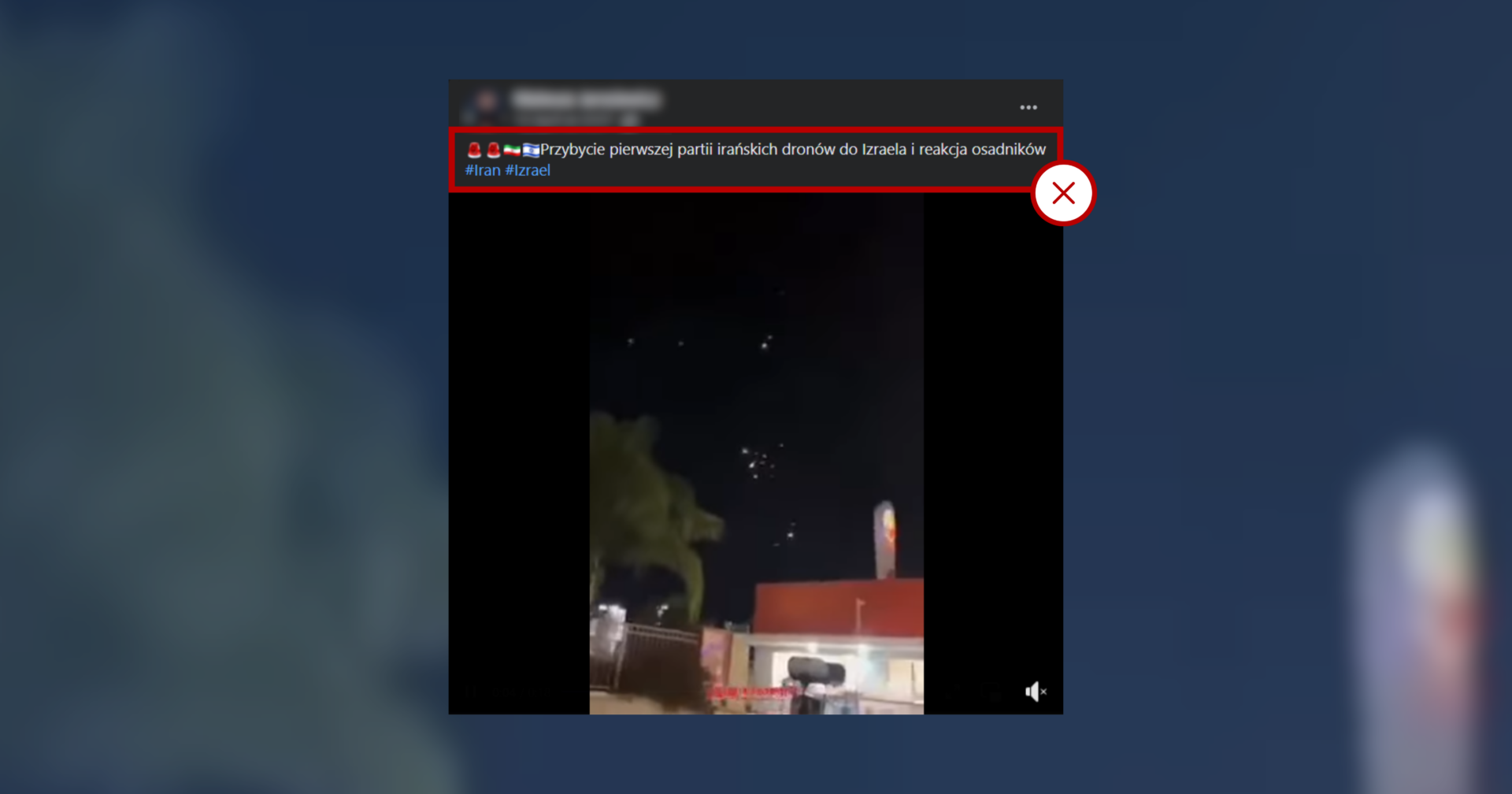 Screenshot posta powielającego nieprawdziwe informacje związane z irańskim atakiem na Izrael. Dołączone do wpisu nagranie jest z zeszłego roku.