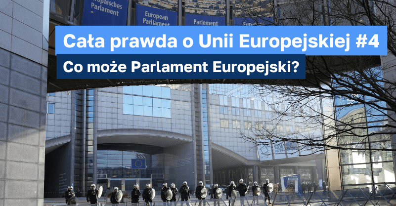 Parlament Europejski, przed wejściem szereg policjantów i metalowe barierki. Tekst: Cała prawda o Unii Europejskiej #4, co może parlament europejski?
