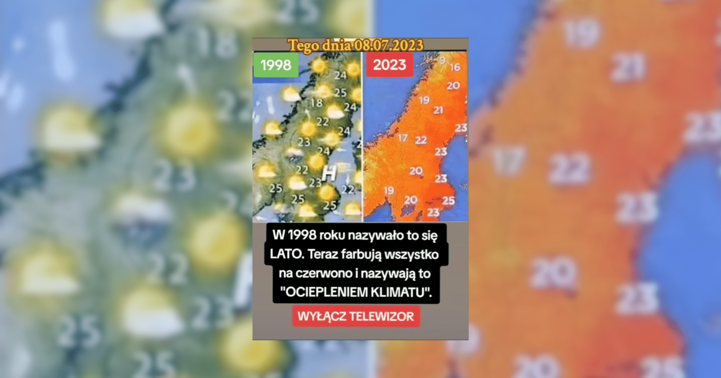 Zrzut ekranu z tiktoka, który przedstawia dwie mapki, jedną z rzekomo 1996 roku, a druga - 2023 roku. Pod nimi umieszczono tekst: „W 1998 roku nazywało to się LATO. Teraz farbują wszystko na czerwono i nazywają to “OCIEPLENIEM KLIMATU”. WYŁĄCZ TELEWIZOR”.