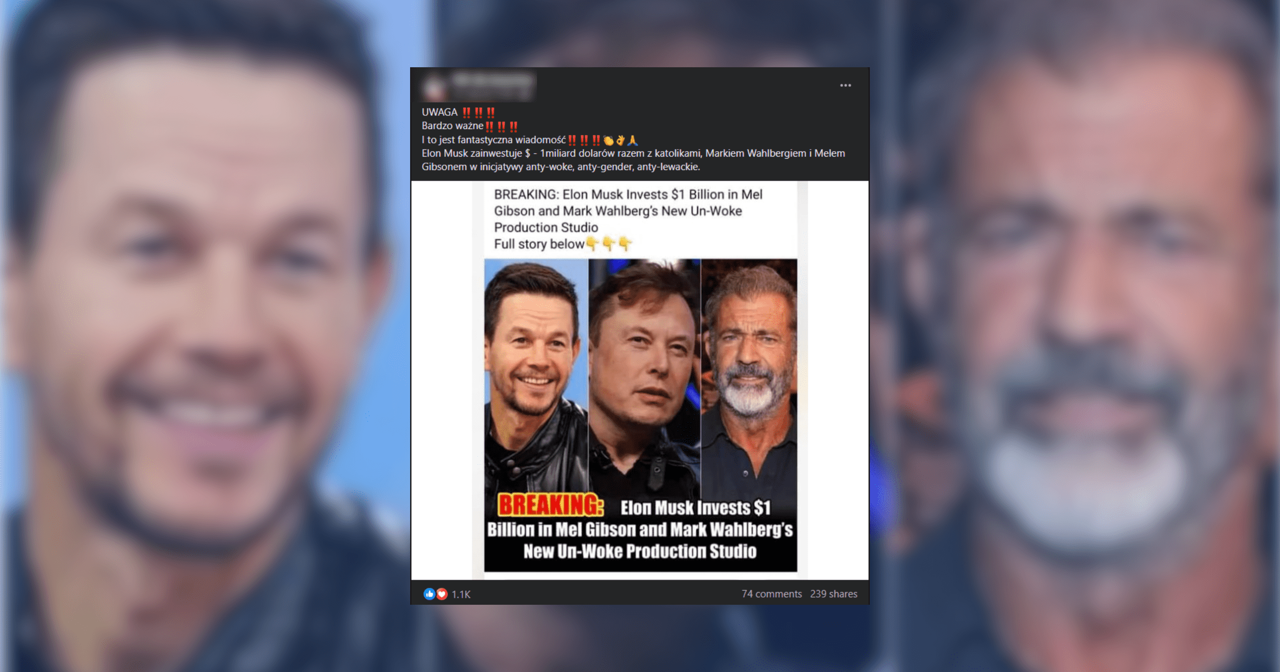 Zrzut ekranu wpisu na Facebooku mającego dowodzić, że Elon Musk zainwestuje miliony dolarów w ruch anty-woke. Treść posta brzmi: „UWAGA ‼️‼️‼️ Bardzo ważne‼️‼️‼️ I to jest fantastyczna wiadomość‼️‼️‼️👏👌🙏 Elon Musk zainwestuje $ - 1miliard dolarów razem z katolikami, Markiem Wahlbergiem i Melem Gibsonem w inicjatywy anty-woke, anty-gender, anty-lewackie”.
