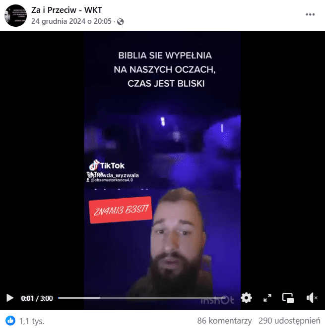 Zrzut ekranu nagrania na Facebooku. 1,1 tys. reakcji, 86 komentarzy, 290 udostępnień. Widzimy mężczyznę z brodą na ciemnoniebieskim tle oraz napis: „Biblia się wypełnia na naszych oczach, czas jest bliski”. 