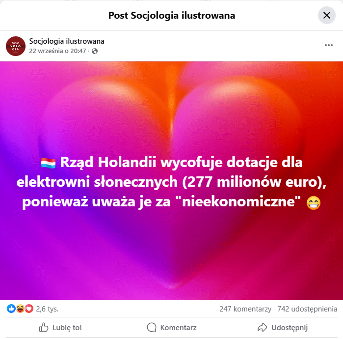 zrzut ekranu posta na Facebooku na profilu Socjologia ilustrowana. Na kolorowym tle widzimy napis: Rząd Holandii wycofuje dotacje dla elektrowni słonecznych (277 milionów euro), ponieważ uważa je za "nieekonomiczne", a także emotikon z uśmiechem oraz flagą Luksemburga 