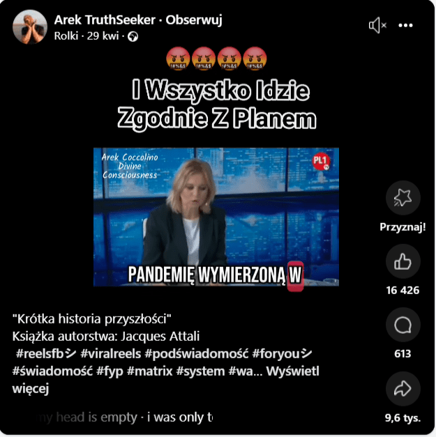 Zrzut ekranu z Facebooka. Post użytkownika o nazwie „Arek TruthSeeker” przedstawia kadr z programu telewizyjnego, w którym widoczna jest kobieta siedząca przy stole w studiu. Na górze grafiki umieszczono napis „I Wszystko Idzie Zgodnie Z Planem”. W opisie posta pojawia się tytuł książki „Krótka historia przyszłości” autorstwa Jacques’a Attaliego. Po prawej stronie ekranu widać reakcje użytkowników i statystyki: ponad 16 tysięcy reakcji, 9,6 tys. udostępnień i ponad 600 komentarzy.